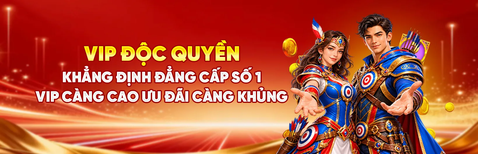VIP độc quyền: VIP càng cao ưu đãi càng lớn