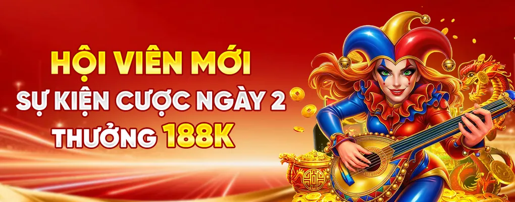 Hội viên mới: cược ngày thứ 2 thưởng 188K